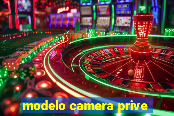 modelo camera prive